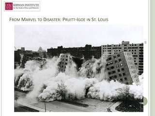 FROM MARVEL TO DISASTER: PRUITT-IGOE IN ST. LOUIS




                                                    18
 