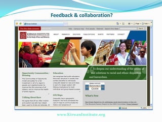 Feedback & collaboration?




  www.KirwanInstitute.org
 