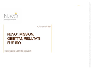 Nuvò: mission, obiettivi, esperienze, progetti  L’innovazione al servizio dei clienti marzo 2010 