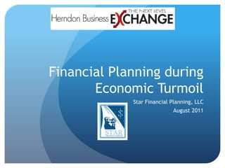 Financial Planning during
       Economic Turmoil
             Star Financial Planning, LLC
                            August 2011
 