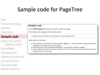 Sample code for PageTree Title Problem summary Solution Illustration  Sample code When this pattern  might be useful Accessibility Consequences Additional resources Structural scale Example pages Related patterns 