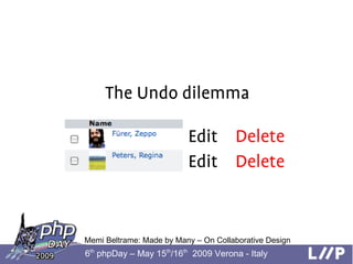 The Undo dilemma

                          Edit Delete
                          Edit Delete


Memi Beltrame: Made by Man...