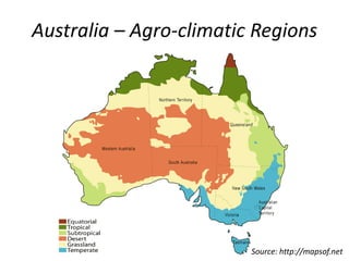 Australia – Agro-climatic Regions
Source: http://mapsof.net
 
