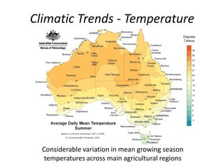 Climatic Trends - Temperature
Considerable variation in mean growing season
temperatures across main agricultural regions
 