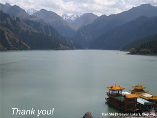 Tian Shì (‘Heaven Lake’), Xinjiang
Thank you!
 