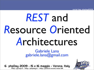 REST and
Resource Oriented
  Architectures
          Gabriele Lana
    gabriele.lana@gmail.com
 