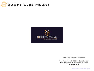 XOOPS Cube Project OSC 2009 Simane 2009/05/16 Tom Hayakawa @ XOOPS Cube Project Tom Hayakawa @ Xacro from Nagoya AKA Tom_G3X 