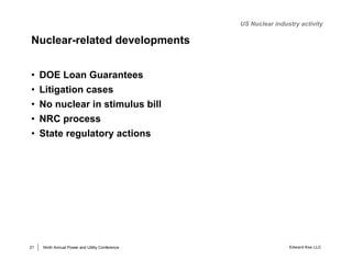 US Nuclear industry activity

Nuclear-related developments


•    DOE Loan Guarantees
•    Litigation cases
•    No nuclea...