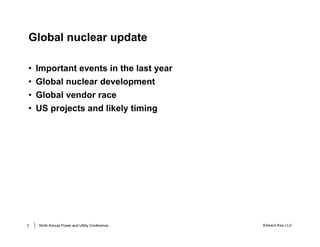 Global nuclear update

•   Important events in the last year
•   Global nuclear development
•   Global vendor race
•   US ...