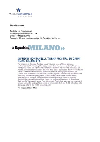 Ritaglio Stampa


Testata: La Repubblica.it
Visitatori giorno medio: 82.016
Data: 19 Maggio 2009
Soggetto: Mostra multisensoriale No Smoking Be Happy
 