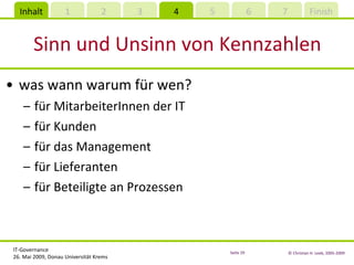 Sinn und Unsinn von Kennzahlen was wann warum für wen? für MitarbeiterInnen der IT für Kunden für das Management für Lieferanten für Beteiligte an Prozessen 