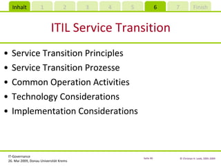 ITIL Service Transition Service Transition Principles Service Transition Prozesse Common Operation Activities Technology Considerations Implementation Considerations 