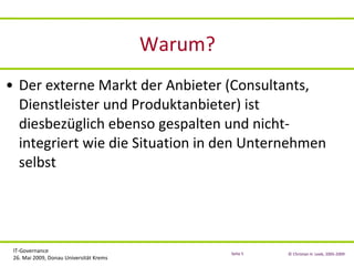 Warum? Der externe Markt der Anbieter (Consultants, Dienstleister und Produktanbieter) ist diesbezüglich ebenso gespalten und nicht-integriert wie die Situation in den Unternehmen selbst 