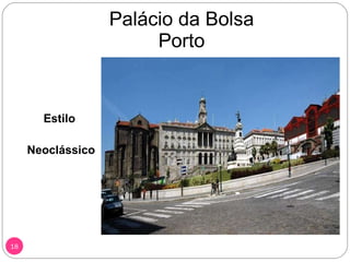 Palácio da Bolsa  Porto  <ul><li>Estilo </li></ul><ul><li>Neoclássico </li></ul>
