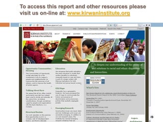 To access this report and other resources please
visit us on-line at: www.kirwaninstitute.org




                                                   49
 