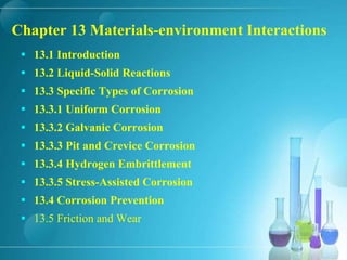Chapter 13 Materials-environment Interactions ,[object Object],[object Object],[object Object],[object Object],[object Object],[object Object],[object Object],[object Object],[object Object],[object Object]