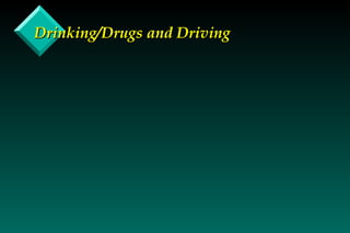 Drinking/Drugs and Driving 