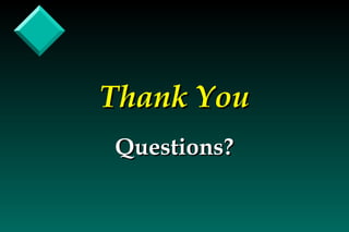 Thank You Questions? 