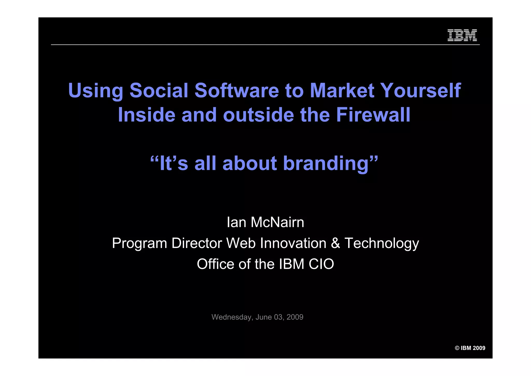 Using Social Software to Market yourself - inside and outside the firewall