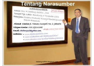 Tentang Narasumber




     dadang-solihin.blogspot.com   3
 