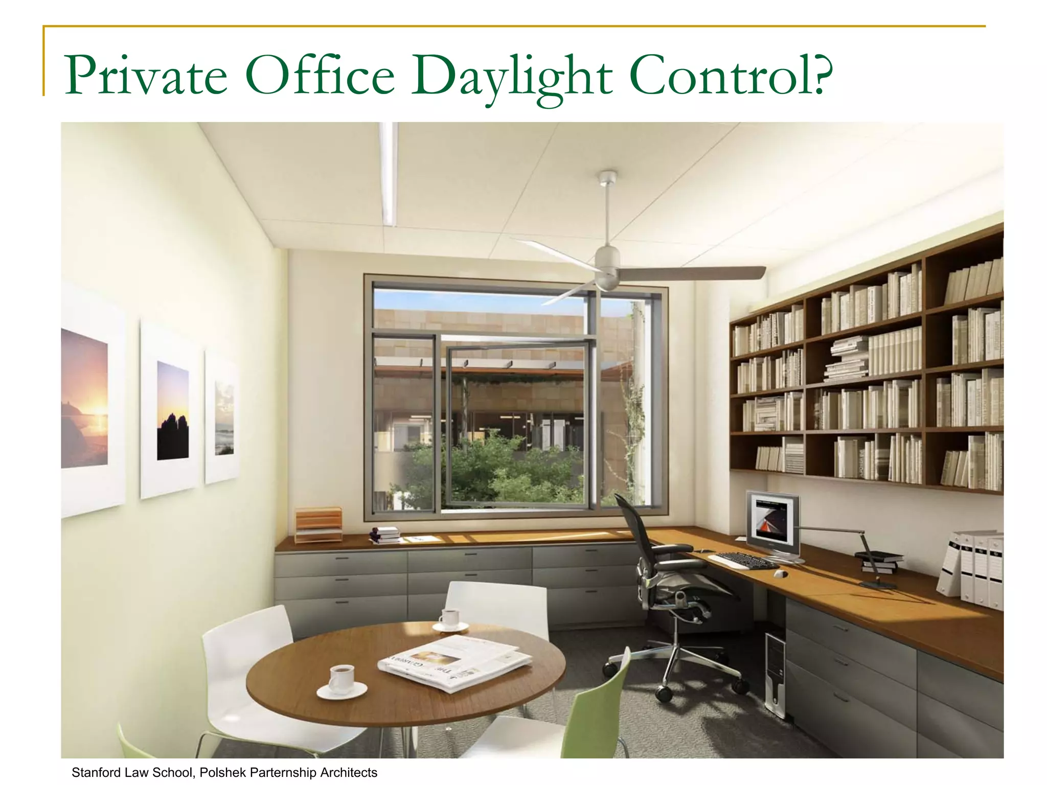 Private Office Daylight Control?
Stanford Law School, Polshek Parternship Architects
 