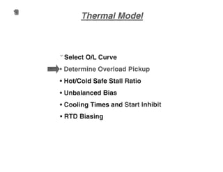 v Select OIL Curve
ie
• Hot/Cold Safe Stall Ratio
• Unbalanced Bias
• Cooling Times and Start Inhibit
• RTD Biasing
 