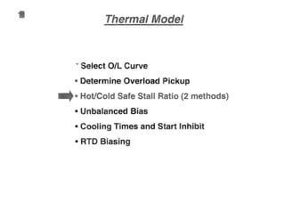 v Select OIL Curve
• Determine Overload Pickup
""lIlT£II"'lIl ~'II"""lIlU
• Unbalanced Bias
• Cooling Times and Start Inhibit
• RTD Biasing
 