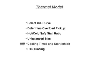 v Select OIL Curve
• Determine Overload Pickup
• Hot/Cold Safe Stall Ratio
"
I
• Unbalanced Bias
........., U
(I RTD Biasing
 