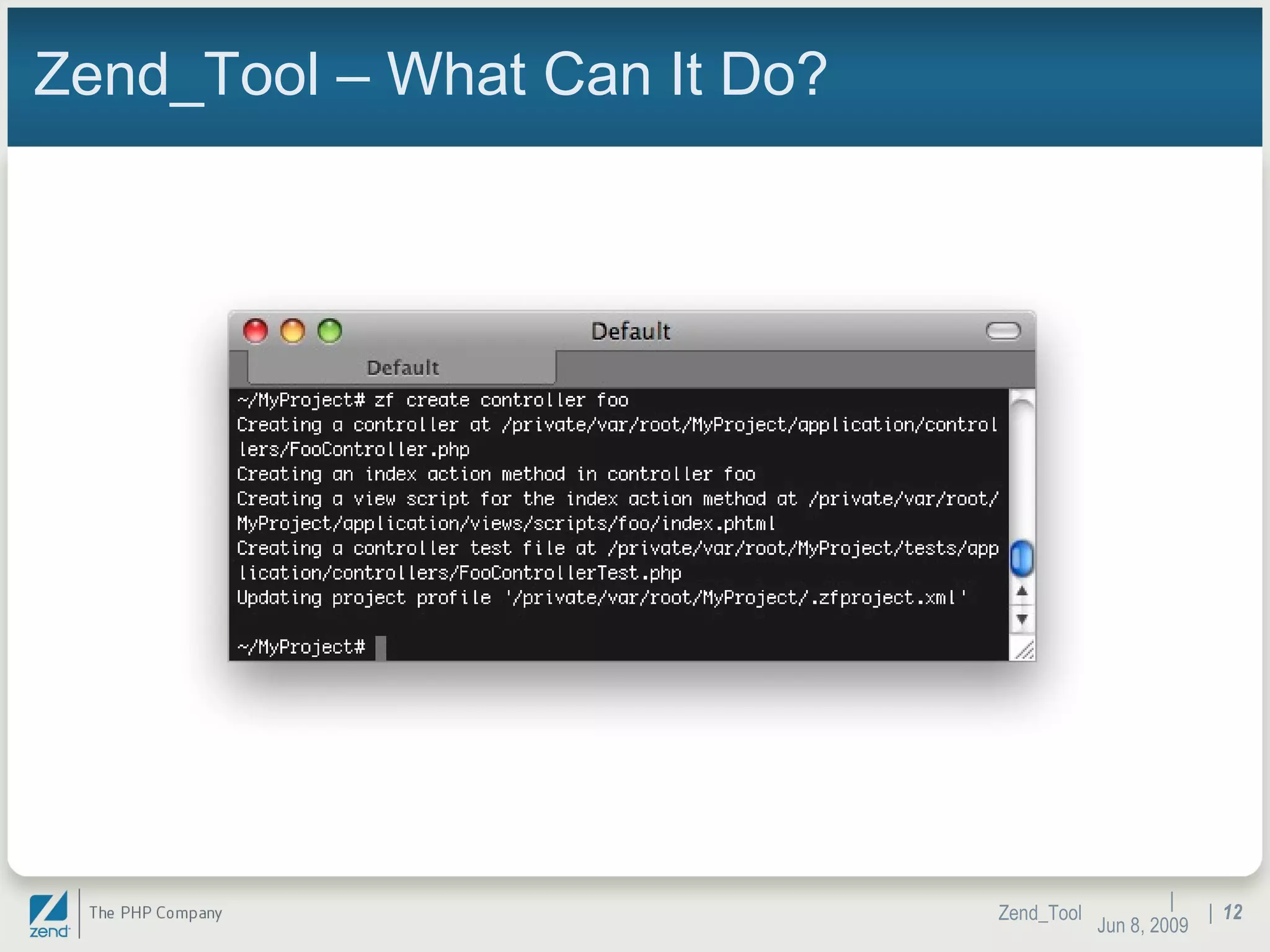 Zend_Tool – What Can It Do? |  Jun 10, 2009 Zend_Tool |  