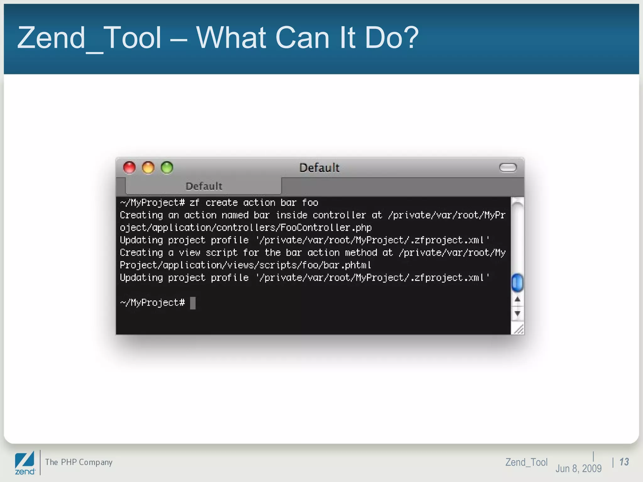 Zend_Tool – What Can It Do? |  Jun 10, 2009 Zend_Tool |  