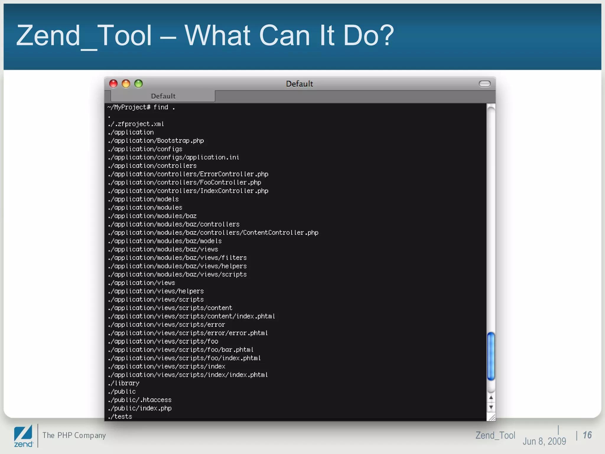 Zend_Tool – What Can It Do? |  Jun 10, 2009 Zend_Tool |  