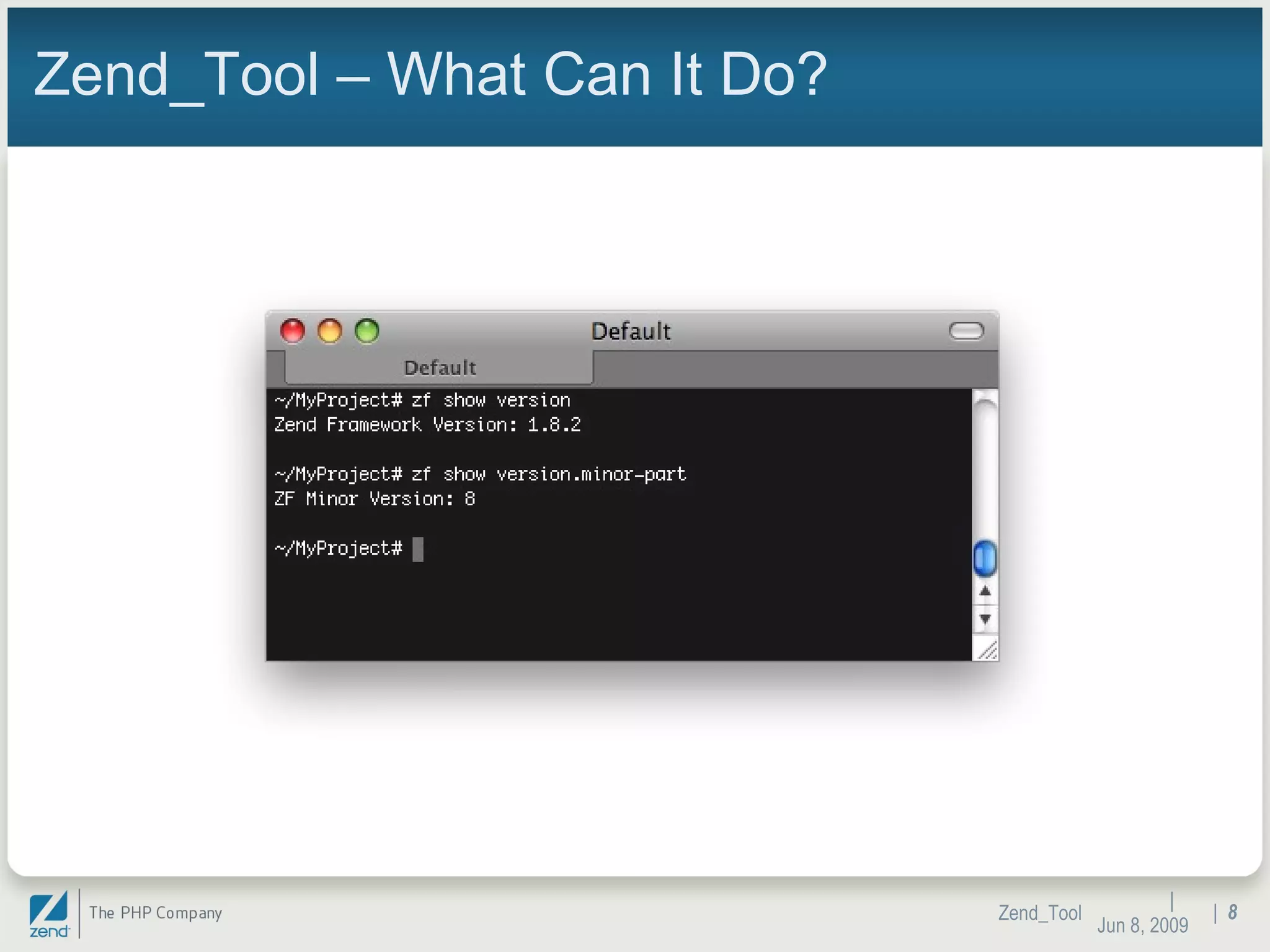 Zend_Tool – What Can It Do? |  Jun 10, 2009 Zend_Tool |  