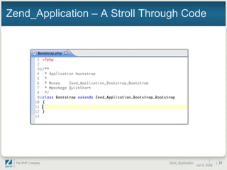 Zend_Application – A Stroll Through Code |  Jun 10, 2009 Zend_Application |  