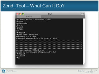 Zend_Tool – What Can It Do? |  Jun 10, 2009 Zend_Tool |  