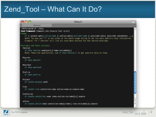 Zend_Tool – What Can It Do? |  Jun 10, 2009 Zend_Tool |  