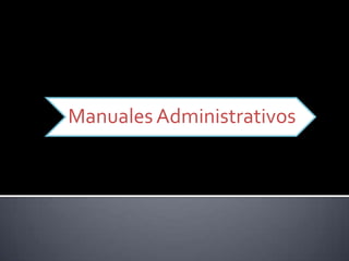 Manuales Administrativos
 