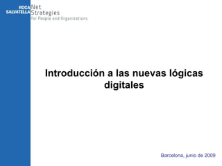 Barcelona, junio de 2009 Introducción a las nuevas lógicas digitales 
