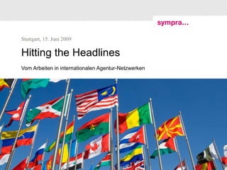 Hitting  the Headlines  Vom Arbeiten in internationalen Agentur-Netzwerken 