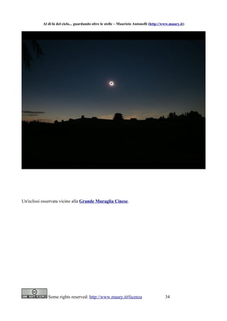 Al di là del cielo... guardando oltre le stelle – Maurizio Antonelli (http://www.maury.it)




Un'eclissi osservata vicino...