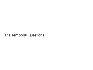 The Temporal Questions
 