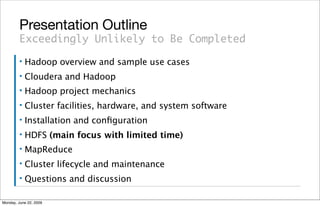 Presentation Outline
         Exceedingly Unlikely to Be Completed
         ▪   Hadoop overview and sample use cases
     ...