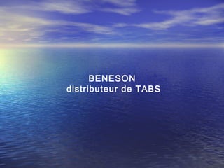 BENESON
distributeur de TABS
 