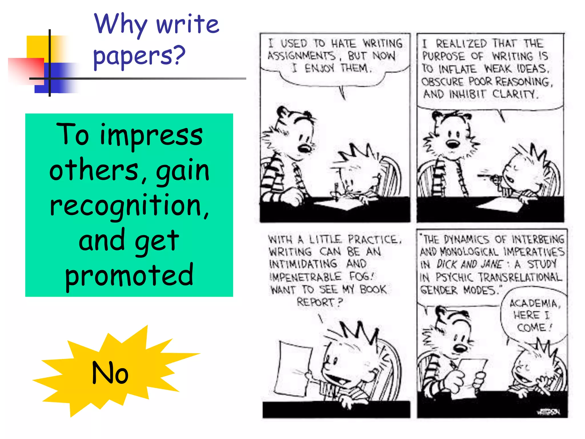Why writepapers?Good papers and talks are a fundamental part of research excellenceTo impress others, gain recognition, and get promotedNo