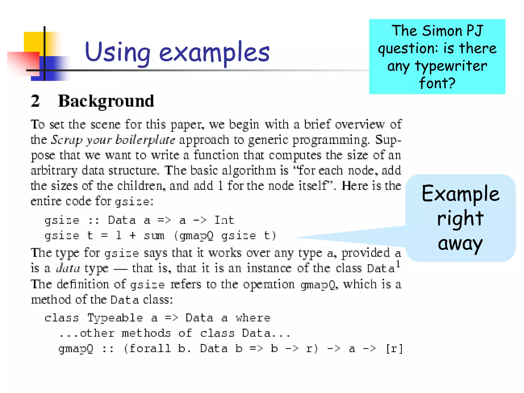 The payload of your paperIntroduce the problem, and your idea, usingEXAMPLESand only then present the general case