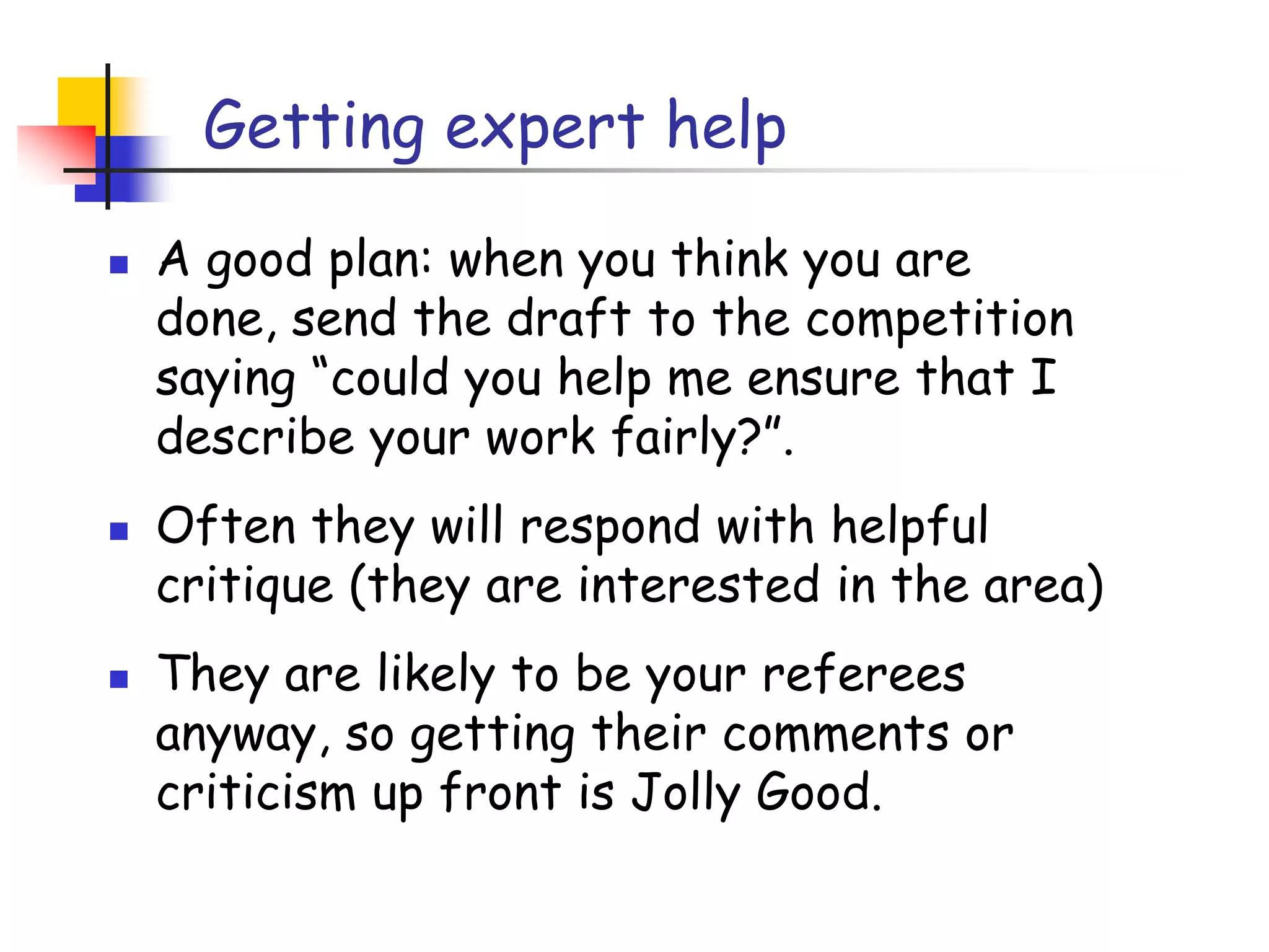 The processStart early.  Very early.  Hastily-written papers get rejected.Papers are like wine: they need time to matureCollaborateUse CVS to support collaboration
