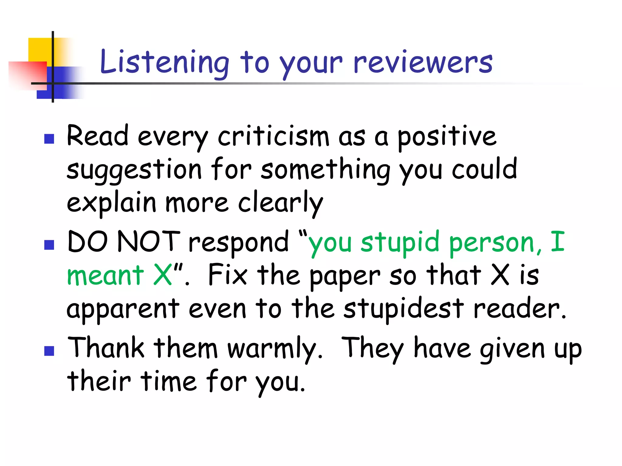 Getting expert helpA good plan: when you think you are done, send the draft to the competition saying “could you help me ensure that I describe your work fairly?”.  Often they will respond with helpful critique (they are interested in the area)They are likely to be your referees anyway, so getting their comments or criticism up front is Jolly Good.