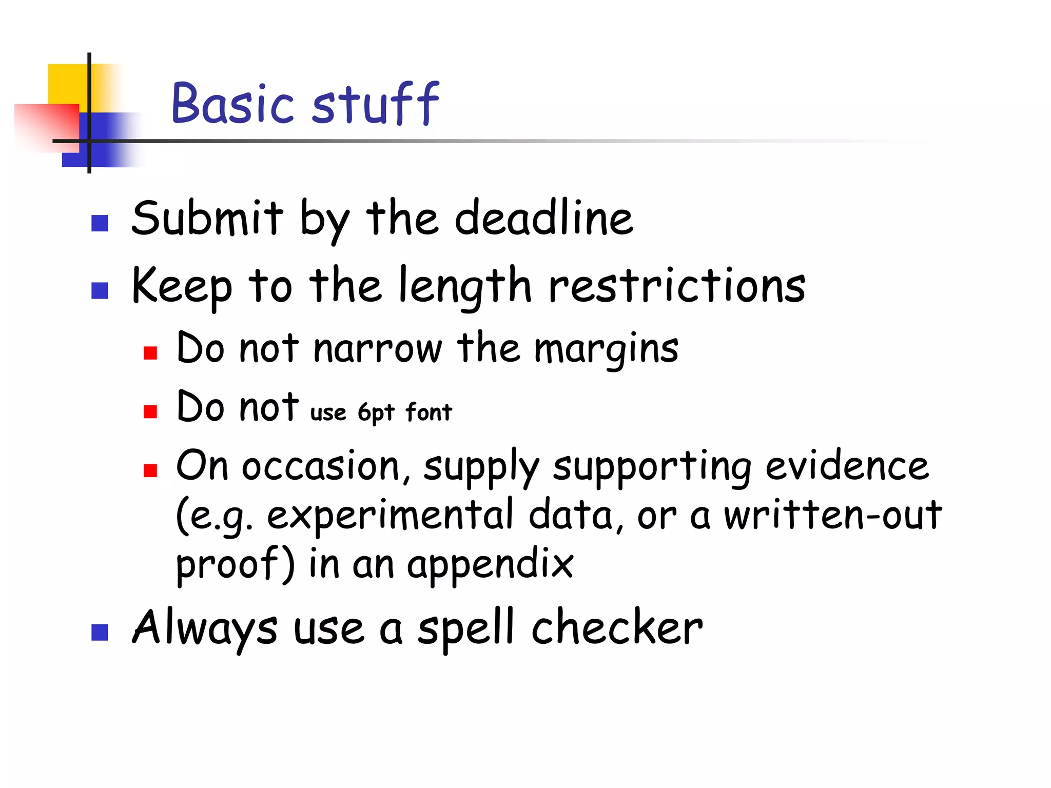 Listening to your reviewersRead every criticism as a positive suggestion for something you could explain more clearlyDO NOT respond “you stupid person, I meant X”.  Fix the paper so that X is apparent even to the stupidest reader.Thank them warmly.  They have given up their time for you.