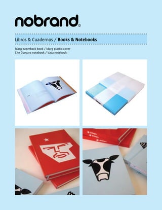 Libros & Cuadernos / Books & Notebooks
Idarg paperback book / Idarg plastic cover
Che Guevara notebook / Vaca notebook
 