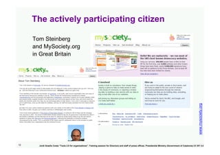 The actively participating citizen

     Tom Steinberg
     and MySociety.org
     in Great Britain




                  ...