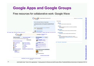 Google Apps and Google Groups
     Free resources for collaborative work: Google Wave




                                ...